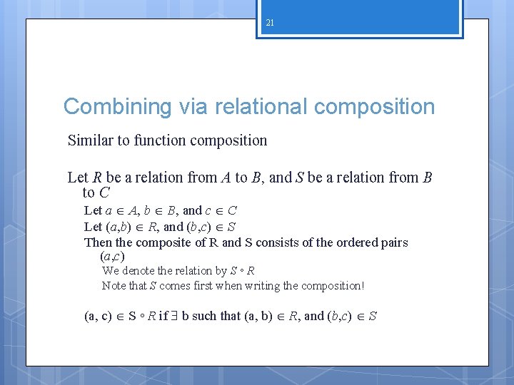 21 Combining via relational composition Similar to function composition Let R be a relation 21 Combining via relational composition Similar to function composition Let R be a relation