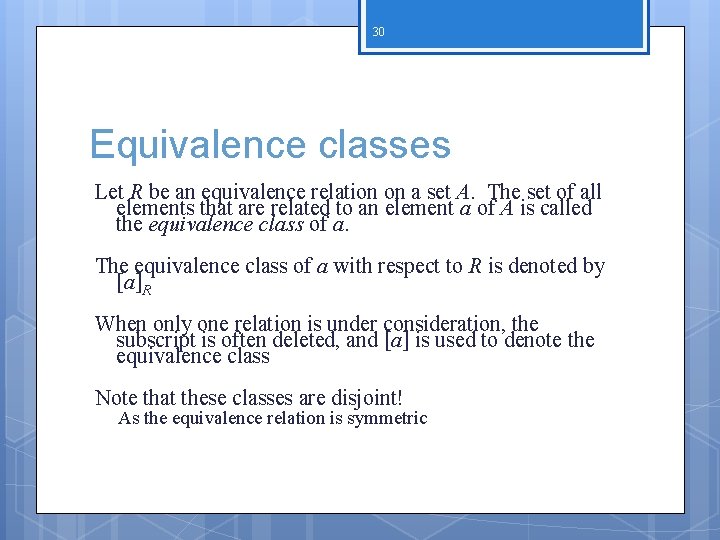 30 Equivalence classes Let R be an equivalence relation on a set A. The 30 Equivalence classes Let R be an equivalence relation on a set A. The