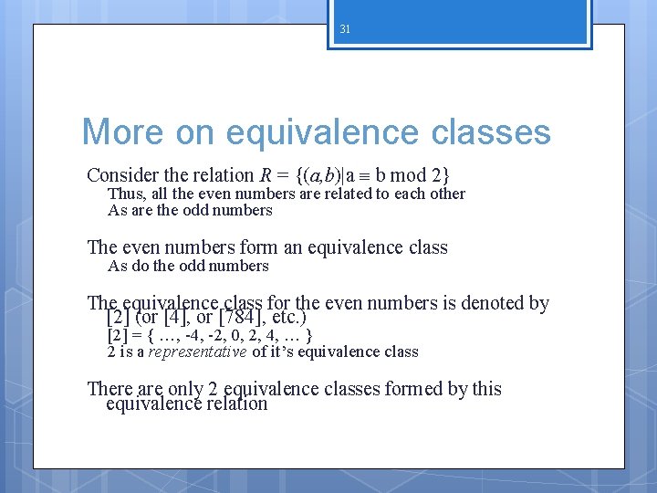 31 More on equivalence classes Consider the relation R = {(a, b)|a b mod 31 More on equivalence classes Consider the relation R = {(a, b)|a b mod