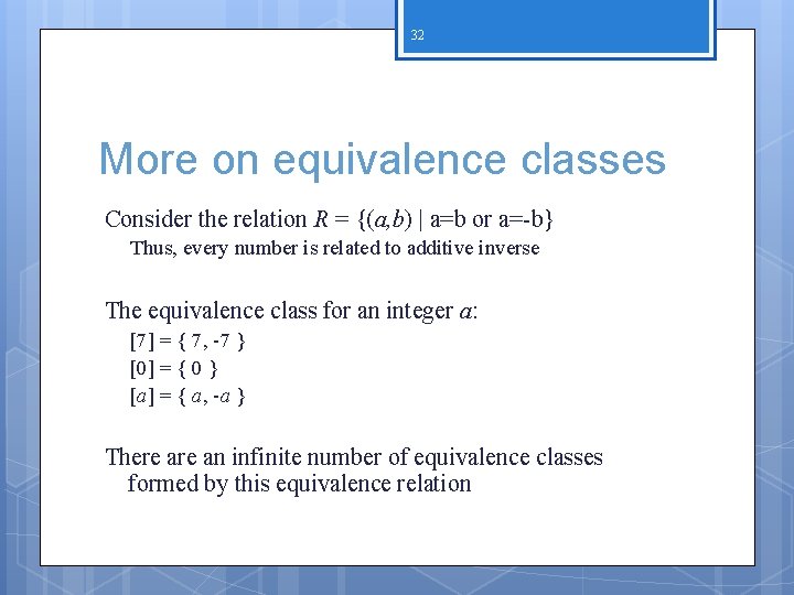 32 More on equivalence classes Consider the relation R = {(a, b) | a=b 32 More on equivalence classes Consider the relation R = {(a, b) | a=b