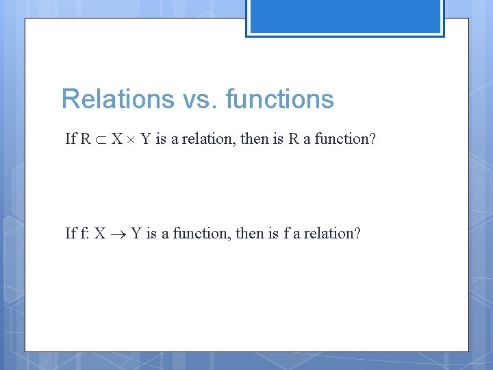Relations vs. functions If R X Y is a relation, then is R a Relations vs. functions If R X Y is a relation, then is R a