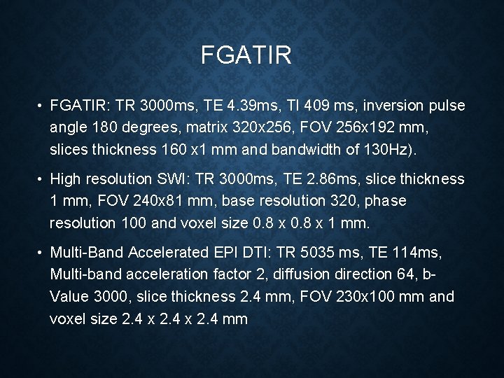 FGATIR • FGATIR: TR 3000 ms, TE 4. 39 ms, TI 409 ms, inversion