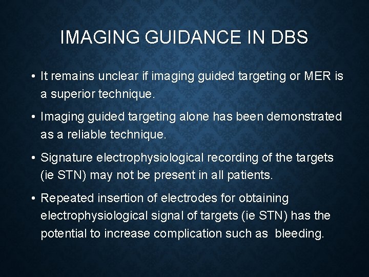 IMAGING GUIDANCE IN DBS • It remains unclear if imaging guided targeting or MER