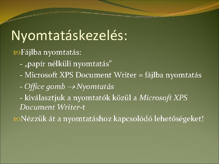 Nyomtatáskezelés: Fájlba nyomtatás: - „papír nélküli nyomtatás” - Microsoft XPS Document Writer = fájlba