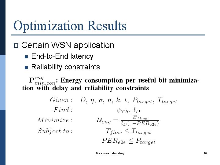 Optimization Results p Certain WSN application n n End-to-End latency Reliability constraints Database Laboratory