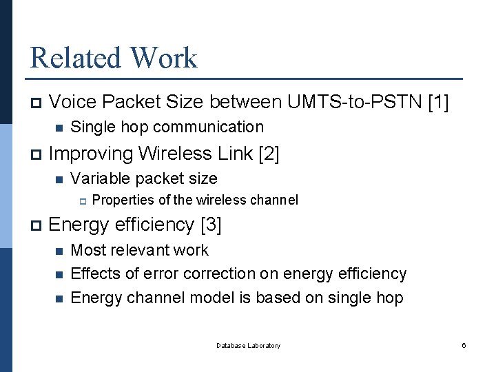 Related Work p Voice Packet Size between UMTS-to-PSTN [1] n p Single hop communication