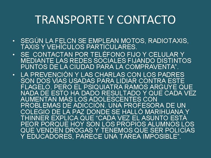 TRANSPORTE Y CONTACTO • SEGÚN LA FELCN SE EMPLEAN MOTOS, RADIOTAXIS, TAXIS Y VEHÍCULOS