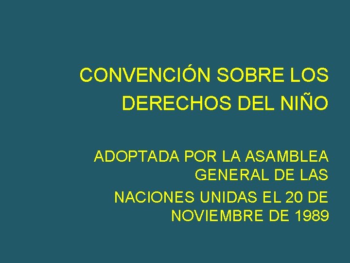 CONVENCIÓN SOBRE LOS DERECHOS DEL NIÑO ADOPTADA POR LA ASAMBLEA GENERAL DE LAS NACIONES