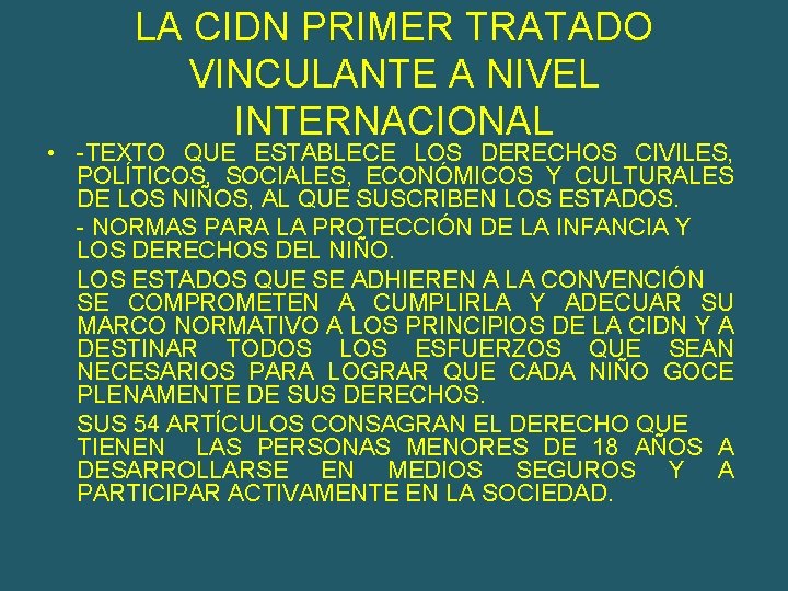 LA CIDN PRIMER TRATADO VINCULANTE A NIVEL INTERNACIONAL • -TEXTO QUE ESTABLECE LOS DERECHOS