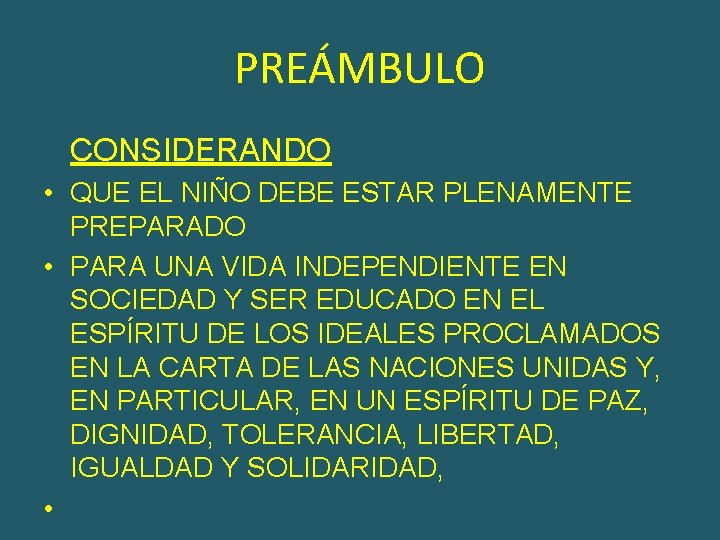 PREÁMBULO CONSIDERANDO • QUE EL NIÑO DEBE ESTAR PLENAMENTE PREPARADO • PARA UNA VIDA