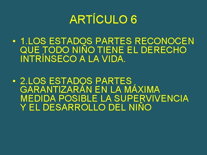 ARTÍCULO 6 • 1. LOS ESTADOS PARTES RECONOCEN QUE TODO NIÑO TIENE EL DERECHO