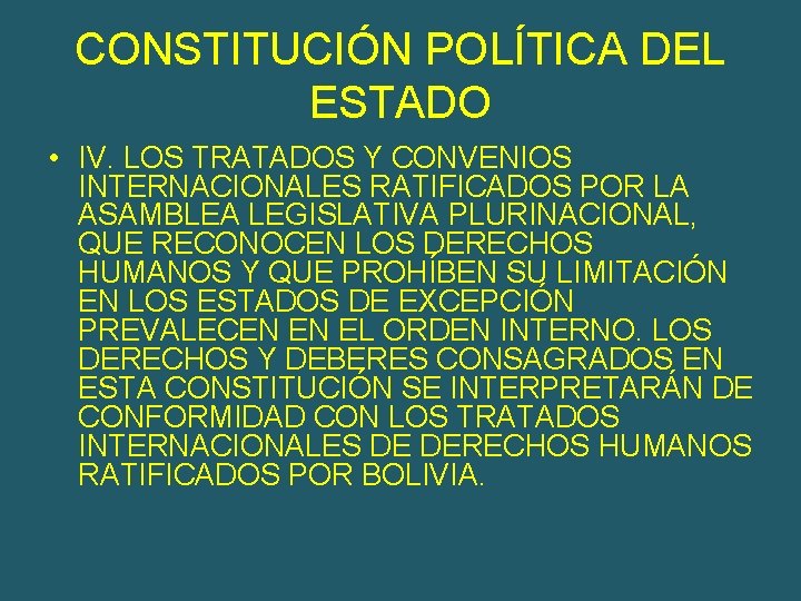 CONSTITUCIÓN POLÍTICA DEL ESTADO • IV. LOS TRATADOS Y CONVENIOS INTERNACIONALES RATIFICADOS POR LA