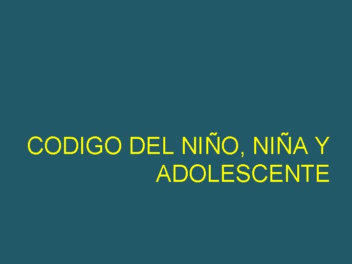  CODIGO DEL NIÑO, NIÑA Y ADOLESCENTE 