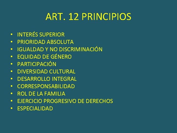 ART. 12 PRINCIPIOS • • • INTERÉS SUPERIOR PRIORIDAD ABSOLUTA IGUALDAD Y NO DISCRIMINACIÓN