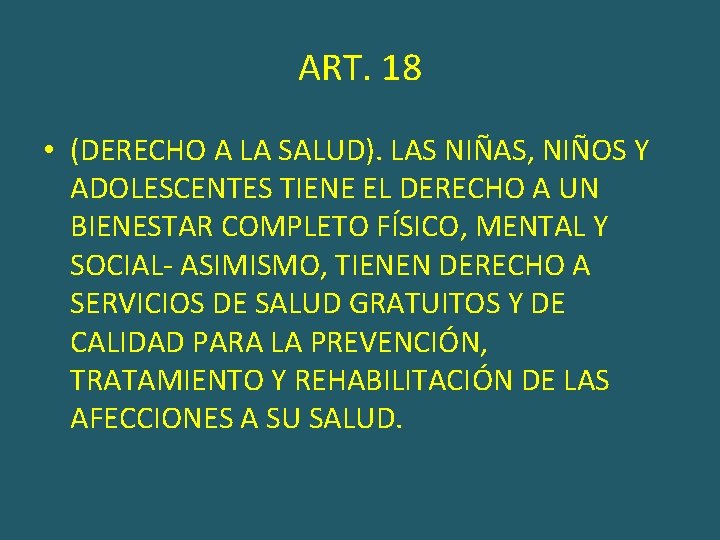 ART. 18 • (DERECHO A LA SALUD). LAS NIÑAS, NIÑOS Y ADOLESCENTES TIENE EL