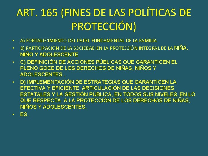 ART. 165 (FINES DE LAS POLÍTICAS DE PROTECCIÓN) • • • A) FORTALECIMIENTO DEL