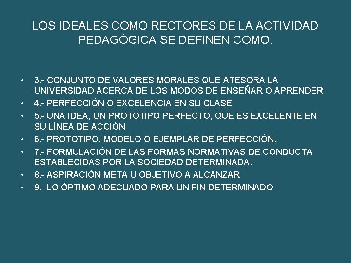 LOS IDEALES COMO RECTORES DE LA ACTIVIDAD PEDAGÓGICA SE DEFINEN COMO: • • 3.