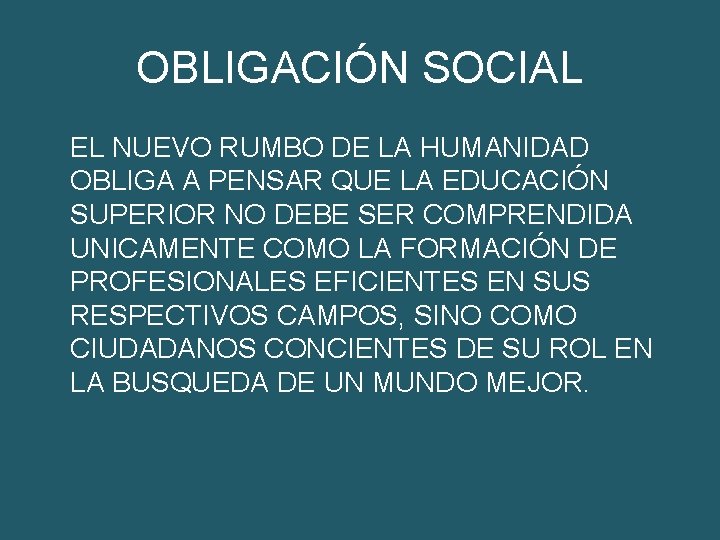 OBLIGACIÓN SOCIAL EL NUEVO RUMBO DE LA HUMANIDAD OBLIGA A PENSAR QUE LA EDUCACIÓN