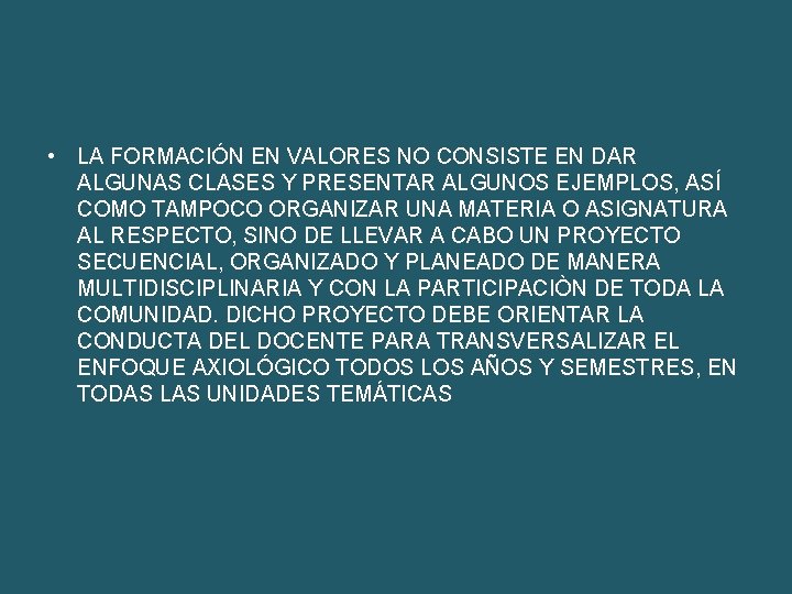  • LA FORMACIÓN EN VALORES NO CONSISTE EN DAR ALGUNAS CLASES Y PRESENTAR