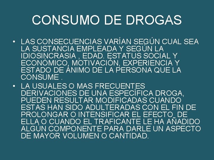 CONSUMO DE DROGAS • LAS CONSECUENCIAS VARÍAN SEGÚN CUAL SEA LA SUSTANCIA EMPLEADA Y