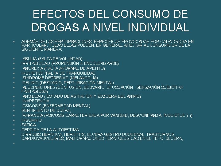 EFECTOS DEL CONSUMO DE DROGAS A NIVEL INDIVIDUAL • ADEMÁS DE LAS PERTURBACIONES ESPECÍFICAS