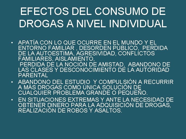 EFECTOS DEL CONSUMO DE DROGAS A NIVEL INDIVIDUAL • APATÍA CON LO QUE OCURRE