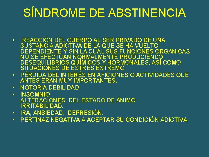 SÍNDROME DE ABSTINENCIA • REACCIÓN DEL CUERPO AL SER PRIVADO DE UNA SUSTANCIA ADICTIVA