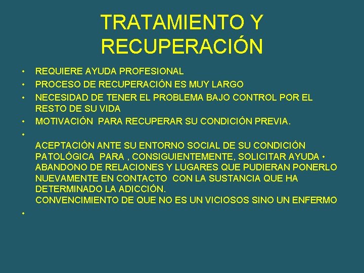 TRATAMIENTO Y RECUPERACIÓN • • • REQUIERE AYUDA PROFESIONAL PROCESO DE RECUPERACIÓN ES MUY