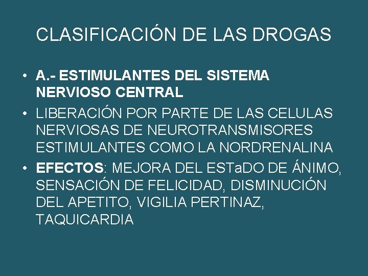 CLASIFICACIÓN DE LAS DROGAS • A. - ESTIMULANTES DEL SISTEMA NERVIOSO CENTRAL • LIBERACIÓN