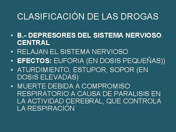 CLASIFICACIÓN DE LAS DROGAS • B. - DEPRESORES DEL SISTEMA NERVIOSO CENTRAL • RELAJAN