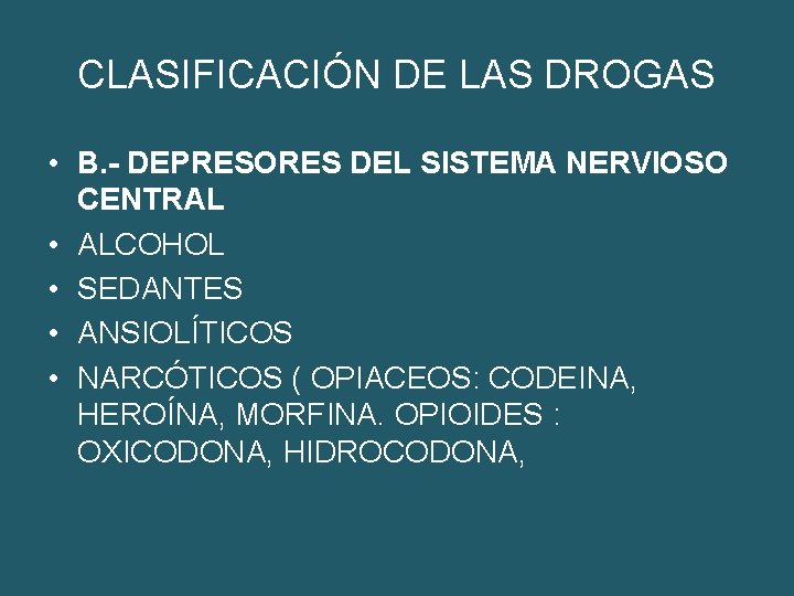 CLASIFICACIÓN DE LAS DROGAS • B. - DEPRESORES DEL SISTEMA NERVIOSO CENTRAL • ALCOHOL