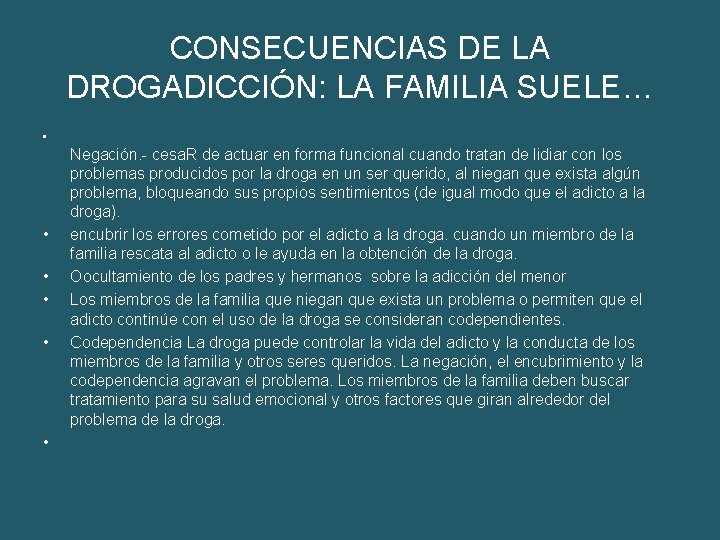 CONSECUENCIAS DE LA DROGADICCIÓN: LA FAMILIA SUELE… • • • Negación. - cesa. R