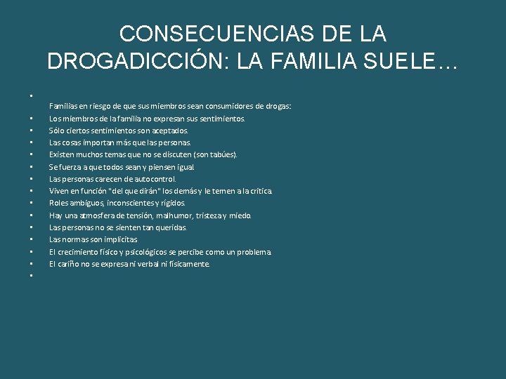 CONSECUENCIAS DE LA DROGADICCIÓN: LA FAMILIA SUELE… • • • • Familias en riesgo