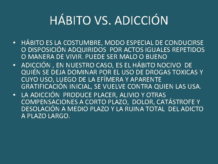 HÁBITO VS. ADICCIÓN • HÁBITO ES LA COSTUMBRE, MODO ESPECIAL DE CONDUCIRSE O DISPOSICIÓN