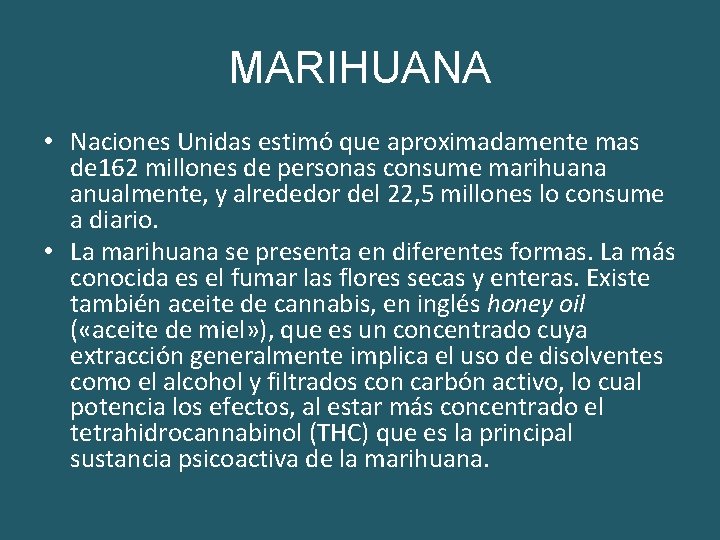 MARIHUANA • Naciones Unidas estimó que aproximadamente mas de 162 millones de personas consume