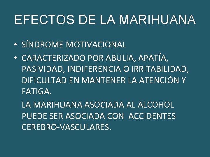 EFECTOS DE LA MARIHUANA • SÍNDROME MOTIVACIONAL • CARACTERIZADO POR ABULIA, APATÍA, PASIVIDAD, INDIFERENCIA