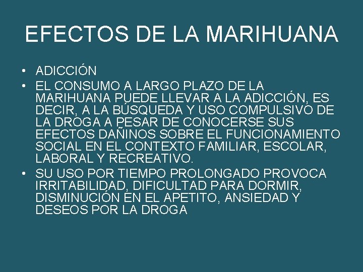 EFECTOS DE LA MARIHUANA • ADICCIÓN • EL CONSUMO A LARGO PLAZO DE LA