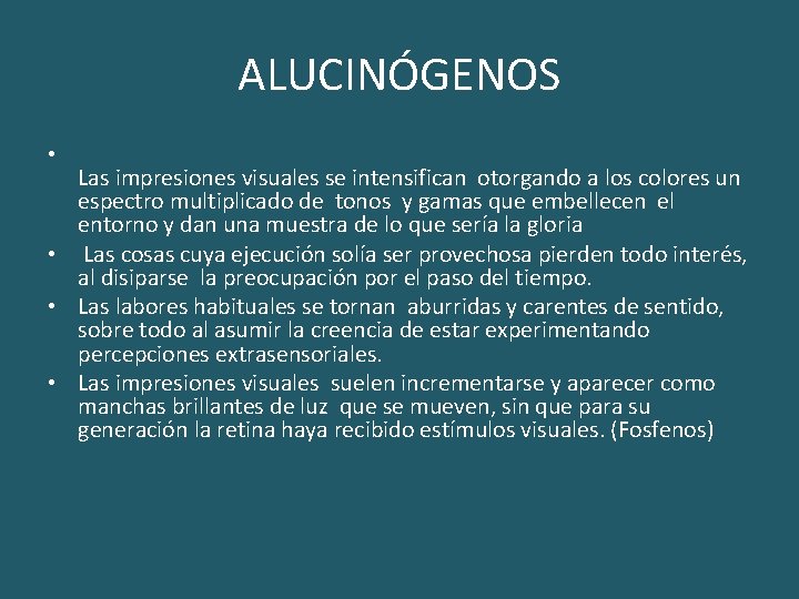 ALUCINÓGENOS • Las impresiones visuales se intensifican otorgando a los colores un espectro multiplicado