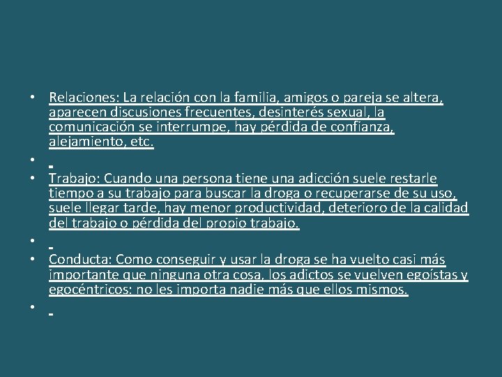  • Relaciones: La relación con la familia, amigos o pareja se altera, aparecen