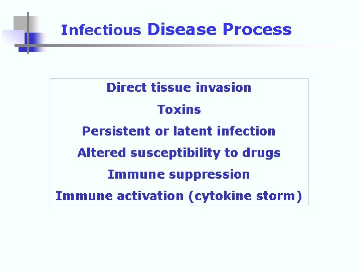 Infectious Disease Process Direct tissue invasion Toxins Persistent or latent infection Altered susceptibility to