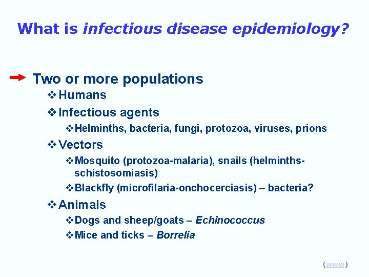 What is infectious disease epidemiology? Two or more populations v. Humans v. Infectious agents