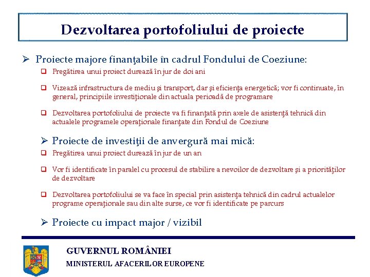 Dezvoltarea portofoliului de proiecte Ø Proiecte majore finanţabile în cadrul Fondului de Coeziune: q