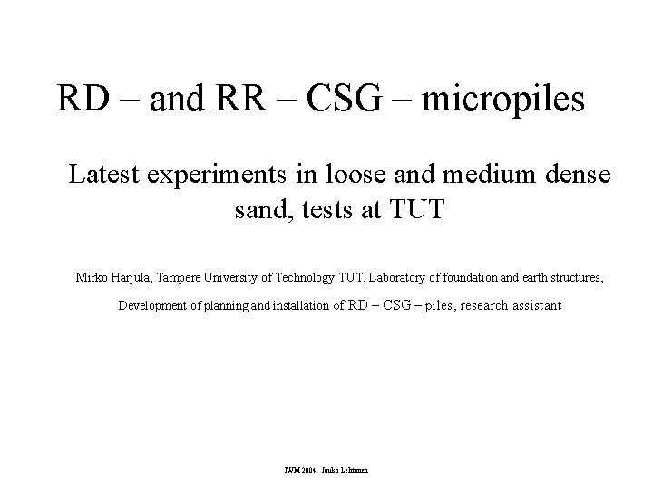 RD – and RR – CSG – micropiles Latest experiments in loose and medium