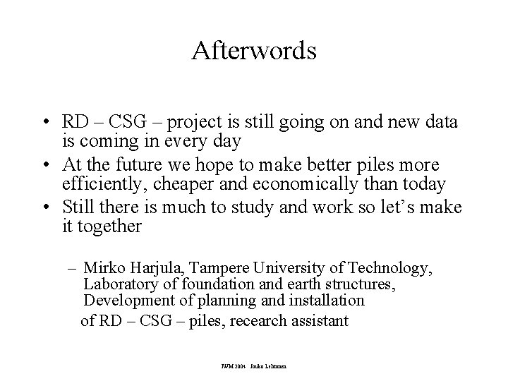 Afterwords • RD – CSG – project is still going on and new data