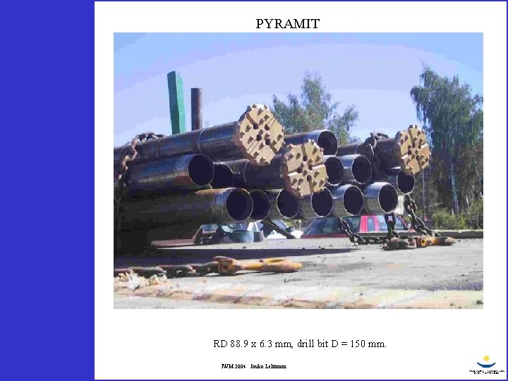 PYRAMIT RD 88. 9 x 6. 3 mm, drill bit D = 150 mm.