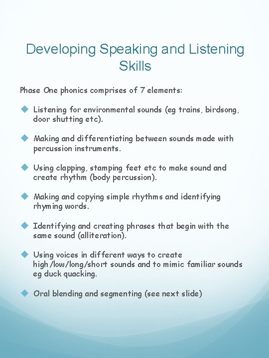 Developing Speaking and Listening Skills Phase One phonics comprises of 7 elements: u Listening