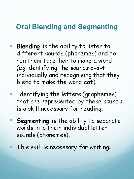 Oral Blending and Segmenting § Blending is the ability to listen to different sounds