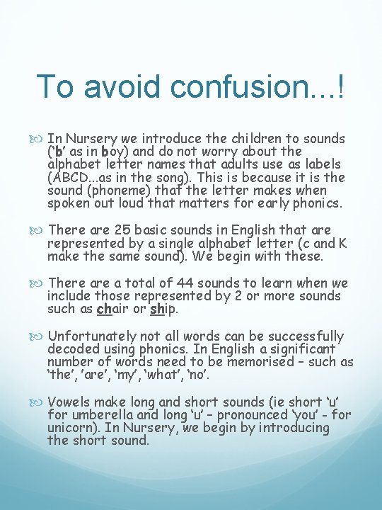 To avoid confusion. . . ! In Nursery we introduce the children to sounds