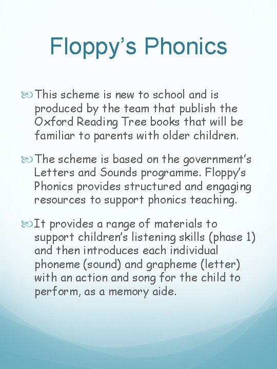 Floppy’s Phonics This scheme is new to school and is produced by the team