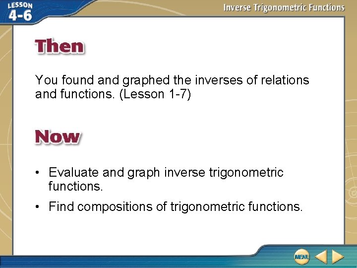 You found and graphed the inverses of relations and functions. (Lesson 1 -7) •